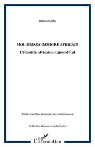 Drissa Bamba - Moi, Drissa, immigré africain.