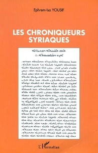 Ephrem-Isa Yousif - Les chroniqueurs syriaques.