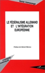 Xavier Volmerange - Le fédéralisme allemand et l'intégration européenne.