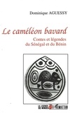 Dominique Aguessy - Le caméléon bavard - Contes et légendes du Sénégal et du Bénin.