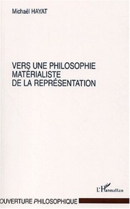 Michaël Hayat - Vers une philosophie matérialiste de la représentation.