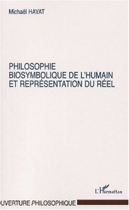 Michaël Hayat - Philosophie biosymbolique et représentation du réel.