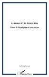  Collectif - La forge et le forgeron - Volume 1, Pratiques et croyances.