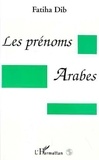 Fatiha Dib - Les prénoms arabes.