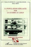  Collectif - La population déplacée par la guerre au Liban.