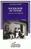 Anne-Marie Waser - Sociologie du tennis - Genèse d'une crise (1960-1990).
