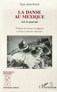 Pierre-Alain Baud - La danse au Mexique - Art et pouvoir.