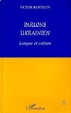 Victor Koptilov - Parlons Ukrainien - Langue et culture.