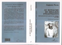 Auguste Pavie - Au royaume du million d'éléphant - Exploration du Laos et du Tonkin 1887-1895.