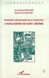 Marie-France Delport et Jean-Claude Chevalier - L'horlogerie de saint Jérôme - Problèmes linguistiques de la traduction.