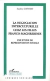 Sandrine Gaymard - La négociation interculturelle chez les filles franco-maghrébines. - Une étude de représentation sociale.