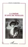 Anna de Noailles et Angela Bargenda - La poésie d'Anna de Noailles.