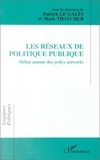 Nicole Thatcher et Patrick Le Galès - Les réseaux de politique publique - Débat autour des policy networks.
