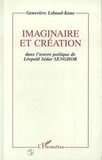 Geneviève Lebaud-Kane - Imaginaire et création dans l'oeuvre poétique de Léopold Sédar Senghor.