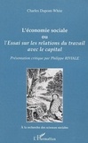 Charles Dupont-White - L'économie sociale ou l'Essai sur les relations du travail avec le capital.