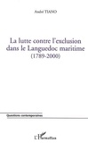 André Tiano - la lutte contre l'exclusion dans le Languedoc maritime : 1789-2000.
