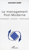 Jean-Marc Sauret - Le management post-moderne - Comprendre, concevoir, communiquer.