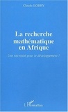 Claude Lobry - La recherche mathématique en Afrique - Une nécessité pour le développement ?.