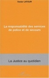 Xavier Latour - La responsabilité des services de police et de secours.