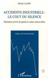 Michel Llory - Accidents industriels - Le coût du silence, opérateurs privés de parole et cadres introuvables.