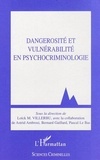 Loick M. Villerbu - Dangerosité et vulnérabilité en psychocriminologie.