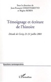 Jean-François Chiantaretto et Régine Robin - Témoignage et écriture de l'histoire - Décade de Cerisy 21-31 juillet 2001.