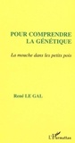 René Le Gal - Pour comprendre la génétique - La mouche dans les petits pois.