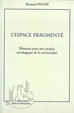Bernard Poche - L'espace fragmenté - Eléments pour une analyse sociologique de la territorialité.