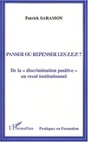 Patrick Saramon - Panser ou repenser les ZEP - De la "discrimination positive" au recul institutionnel.