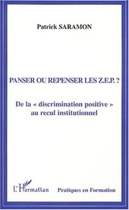 Patrick Saramon - Panser ou repenser les ZEP - De la "discrimination positive" au recul institutionnel.
