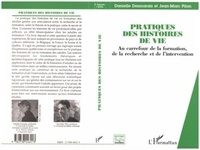 Jean-Marc Pilon et Danielle Desmarais - Pratique des histoires de vie - Au carrefour de la formation, de la recherche et de l'intervention.