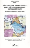 Walid Arbid et Salgur Kançal - Méditerranée, Moyen-Orient : deux siècles de relations internationales - Recherches en hommage à Jacques Thobie.
