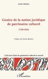 Annie Héritier - Genèse de la notion juridique de patrimoine culturel, 1750-1816.