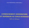 Léon Matangila Musadila - L'enseignement universitaire et supérieur au Congo-Kinshasa - Défis et éthique.