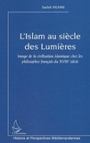 Sadek Neaimi - L'Islam au siècle des Lumières - Image de la civilisation islamique chez les philosophes français du XVIIIème siècle.