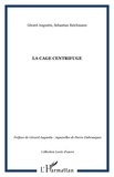 Gérard Augustin et Sebastian Reichmann - La Cage centrifuge.