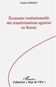 Vladimir Yefimov - Economie institutionnelle des transformations agraires en russie.