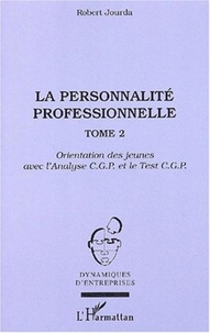 Robert Jourda - La personnalité professionnelle - Tome 2, Orientation des jeunes avec l'Analyse CGP et le Test CGP.