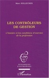 Marc Bollecker - Les contrôleurs de gestion - L'histoire et les conditions d'exercice de la profession.