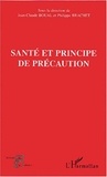 Jean-Claude Boual et Philippe Brachet - Santé et principe de précaution.