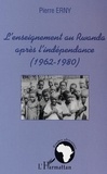Pierre Erny - L'enseignement au Rwanda aprés l'indépendance (1962-1980).