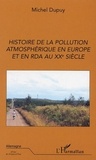Michel Dupuy - Histoire de la pollution atmosphérique en Europe et en RDA au XXème siècle.