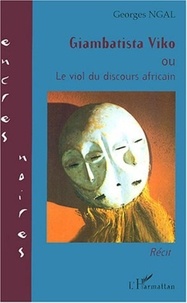 Georges Ngal - Giambatista Viko ou Le viol du discours africain.