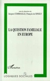 François de Singly et  Collectif - La question familiale en Europe.