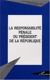 Christophe Guettier et Armel Le Divellec - La responsabilité pénale du président de la République.