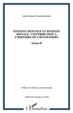 Jean-Bernard Wojciechowski - Hygiène mentale et hygiène sociale Tome 2 - La ligue d'hygiène et de prophylaxie mentales et l'action du docteur Édouard Toulouse (1865-1947) au cours de l'entre-deux-guerres.