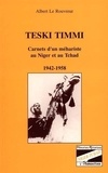 Albert Le Rouvreur - Teski Timmi - Carnets d'un méhariste au Niger et au Tchad (1942-1958).
