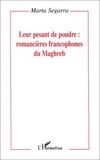Marta Segarra - Leur pesant de poudre : romancières francophones du Maghreb.