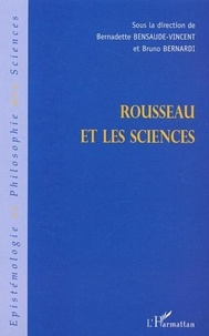 Bernadette Bensaude-Vincent et Bruno Bernardi - Rousseau et les sciences.