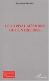 Elizabeth Gardère - Le capital mémoire de l'entreprise.